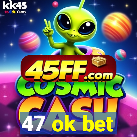 47 ok bet